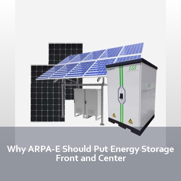 Why ARPA-E Should Put Energy Storage Front and Center